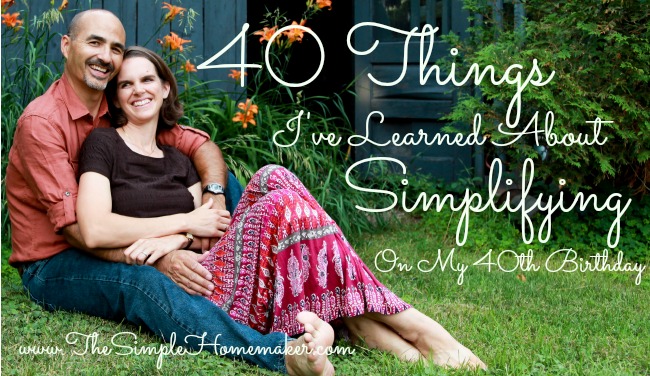 40 Things I've Learned About Simplifying | www.TheSimpleHomemaker.com