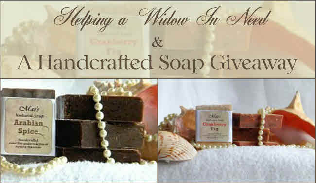 A Widow in Need and a Handcrafted Soap Giveaway ($25 Value)