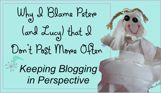 Why I Don’t Post More Often (I Blame Peter)