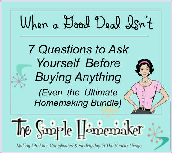 When A Good Deal Isn't - 7 Questions to Ask Yourself Before Buying Anything (Even the Ultimate Homemaking Bundle)