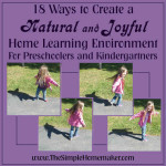 How to Homeschool Preschool and Kindergarten: 18 Tips for Creating a Natural and Joyful Learning Environment