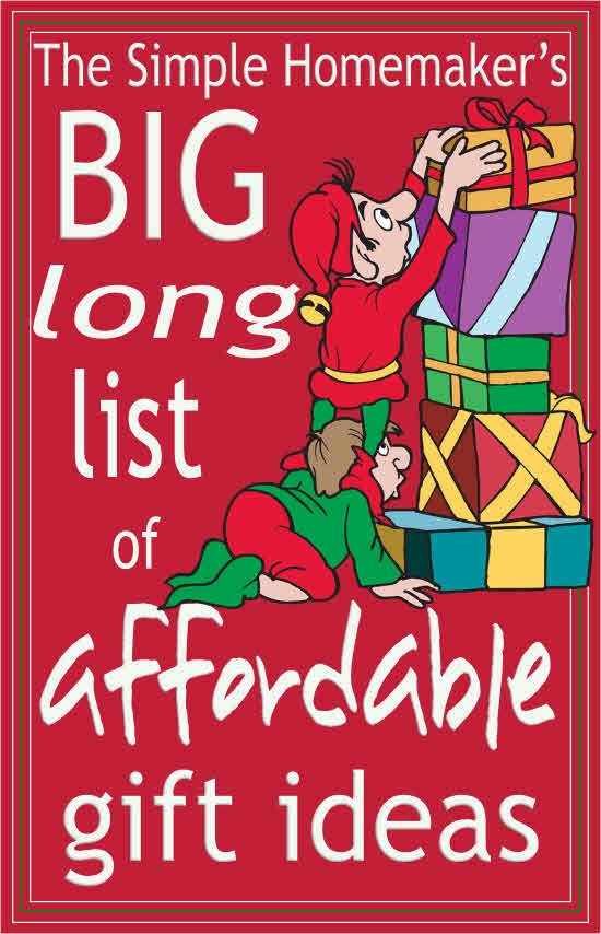 The Simple Homemaker's BIG looooong list of affordable gift ideas | Great ideas for everyone on your list, many homemade, and most under $10. The list keeps growing, so pin it and check back often!