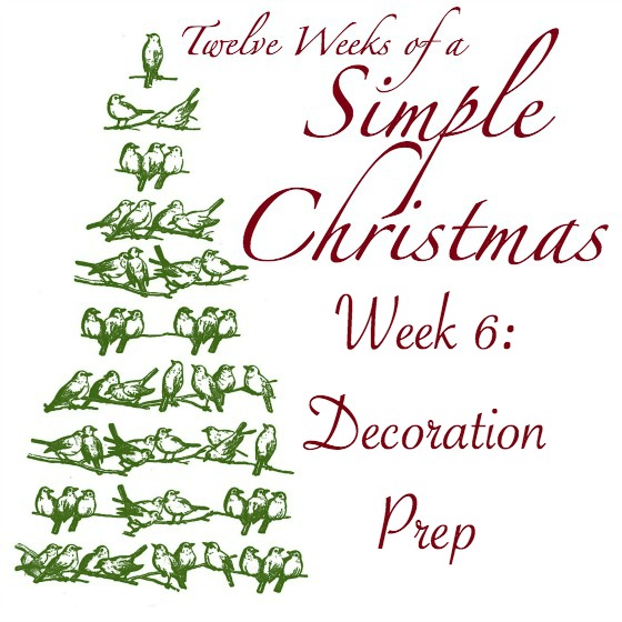 Twelve Weeks of Simple Christmas Template -- Week 6- Decoration Prep