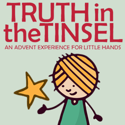 Truth in the Tinsel – Hands-on Family Advent Fun